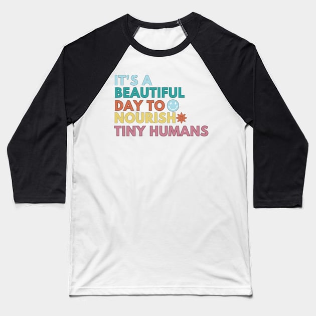 Nourish Tiny Humans Shirt Body Positivity Baseball T-Shirt by blacckstoned